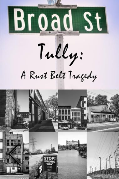 Meet the Author- Broad Street Tully: A Rust Belt Tragedy 11797302 featured image